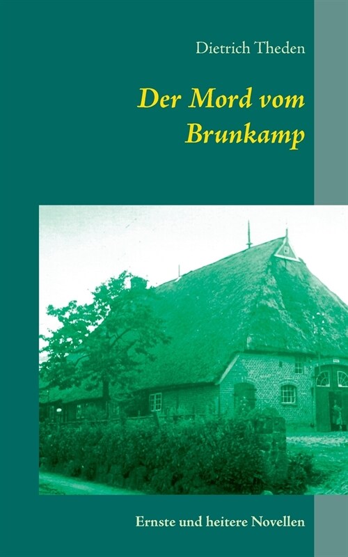 Der Mord vom Brunkamp: Ernste und heitere Novellen (Paperback)