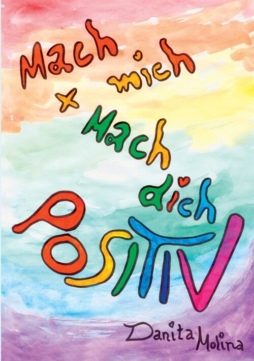 Mach mich - Mach Dich - Positiv: Das Positiv-Aktiv Buch (Paperback)