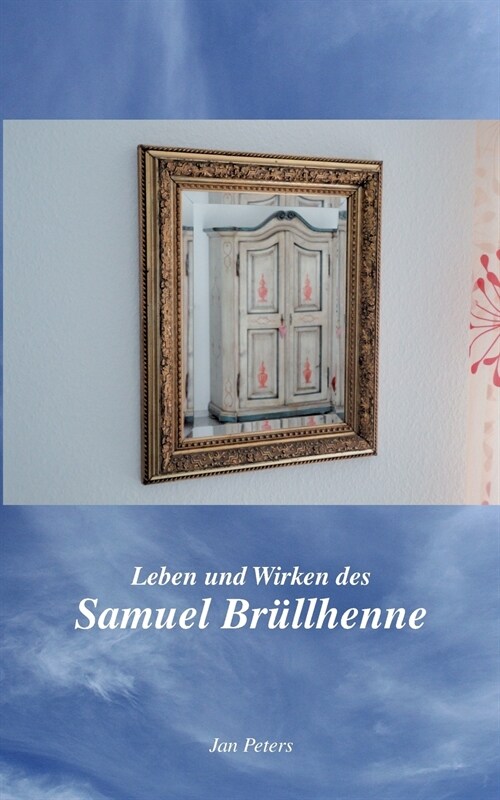 Leben und Wirken des Samuel Br?lhenne (Paperback)