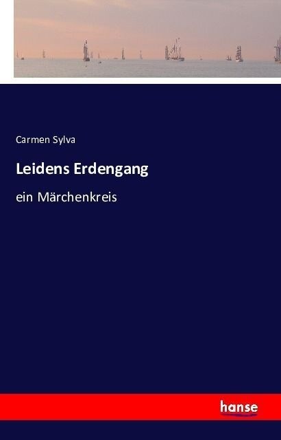 Leidens Erdengang: ein M?chenkreis (Paperback)