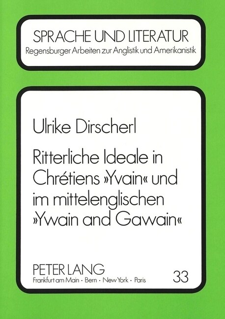 Ritterliche Ideale in Chr?iens 첷vain?Und Im Mittelenglischen 첷wain and Gawain? Von 첔mour Courtois?Zu 첰rew Luf? Vom 첛rans Chevaliers Deboneir (Paperback)