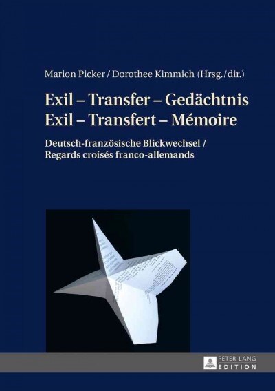 Exil - Transfer - Gedaechtnis / Exil - Transfert - M?oire: Deutsch-Franzoesische Blickwechsel / Regards Crois? Franco-Allemands (Hardcover)