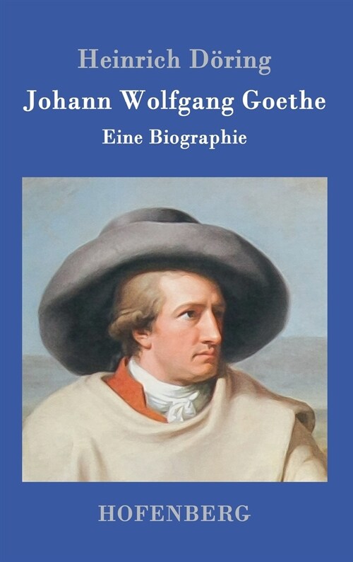 Johann Wolfgang Goethe: Eine Biographie (Hardcover)