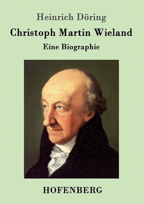 Christoph Martin Wieland: Eine Biographie (Paperback)