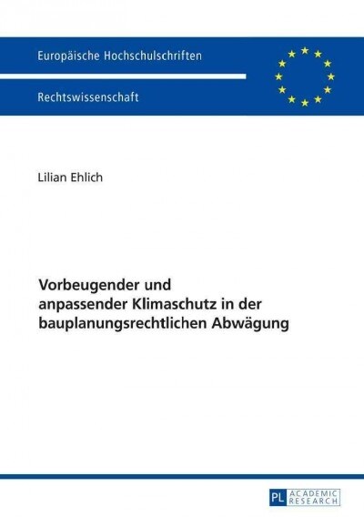 Vorbeugender Und Anpassender Klimaschutz in Der Bauplanungsrechtlichen Abwaegung (Paperback)
