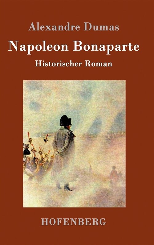 Napoleon Bonaparte: Historischer Roman (Hardcover)