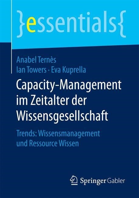 Capacity-Management Im Zeitalter Der Wissensgesellschaft: Trends: Wissensmanagement Und Ressource Wissen (Paperback, 1. Aufl. 2016)