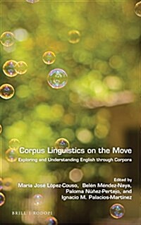 Corpus Linguistics on the Move: Exploring and Understanding English Through Corpora (Hardcover)