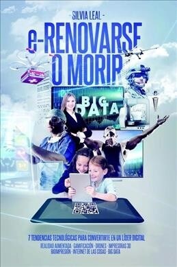 E-Renovarse O Morir: 7 Tendencias Tecnol?icas Para Convertirte En Un L?er Digital (Paperback, 2)