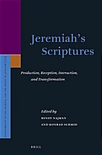 Jeremiahs Scriptures: Production, Reception, Interaction, and Transformation (Hardcover)
