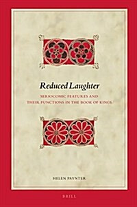 Reduced Laughter: Seriocomic Features and Their Functions in the Book of Kings (Hardcover)