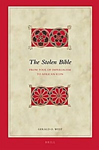 The Stolen Bible: From Tool of Imperialism to African Icon (Hardcover)