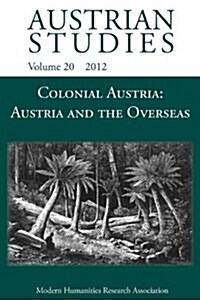 Colonial Austria : Austria and the Overseas (Paperback)