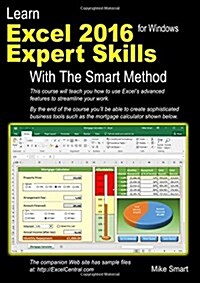 Learn Excel 2016 Expert Skills with the Smart Method : Courseware Tutorial Teaching Advanced Techniques (Paperback)