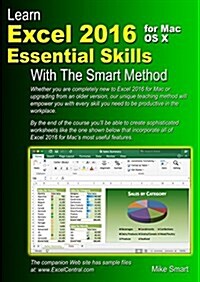 Learn Excel 2016 Essential Skills for Mac OS X with the Smart Method : Courseware Tutorial for Self-Instruction to Beginner and Intermediate Level (Paperback)