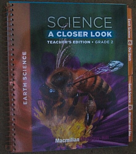 Macmillan/McGraw-Hill Science, a Closer Look, Grade 2, Teacher Edition - Earth Science (Spiral)