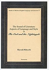 The Sound of Literature: Aspects of Language and Style in The Owl and the Nightingale (Studies in Medieval English Language and Literature) (單行本)