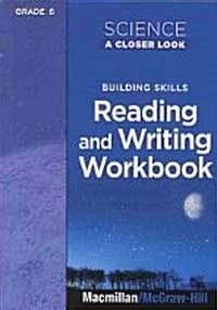 Science, a Closer Look, Grade 6, Building Skills: Reading and Writing Workbook (Paperback)