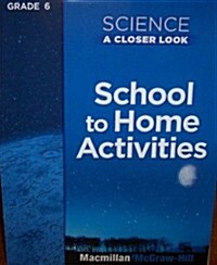 Science, a Closer Look, Grade 6, School to Home Activities (Paperback)