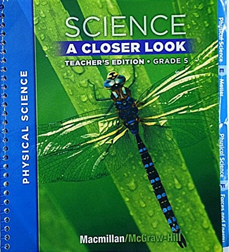 Macmillan/McGraw-Hill Science, a Closer Look, Grade 5, Teacher Edition - Physical Science (Spiral)