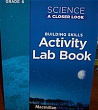Science, a Closer Look, Grade 6, Activity Lab Book Teachers Guide (Paperback)
