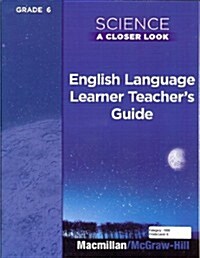 Science, a Closer Look, Grade 6, Ell Teachers Guide (Paperback)