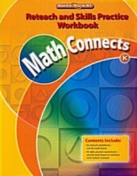 Math Connects, Grade K, Reteach and Skills Practice Workbook (Paperback)
