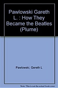 How They Became the Beatles (Paperback)