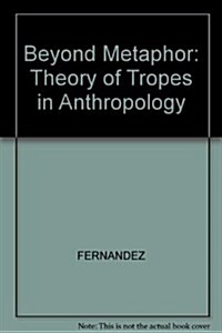 Beyond Metaphor: The Theory of Tropes in Anthropology (Hardcover)