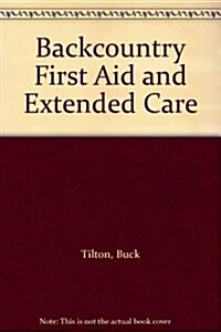 Backcountry First Aid and Extended Care (Paperback)