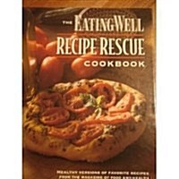 The Eating Well Recipe Rescue Cookbook (Hardcover)