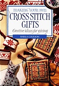 Making Your Own Cross Stitch Gifts (Paperback)