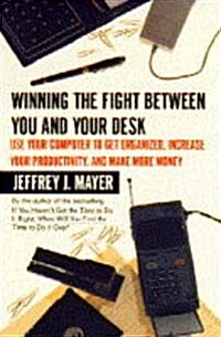 Winning the Fight Between You and Your Desk (Paperback, Reprint)