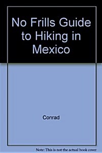 No Frills Guide to Hiking in Mexico (Paperback)