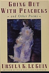 Going Out With Peacocks and Other Poems (Paperback)