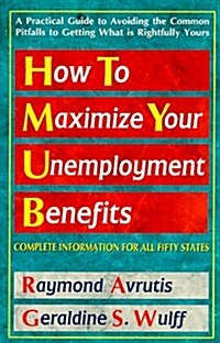 How to Maximize Your Unemployment Benefits (Paperback)