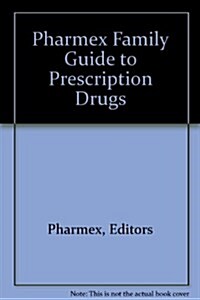 Pharmex Family Guide to Prescription Drugs (Paperback)