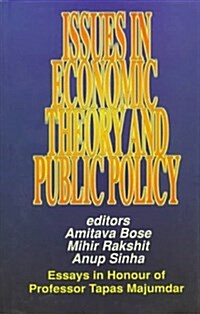 Issues in Economic Theory and Public Policy: Essays in Honour of Professor Tapas Majumdar (Hardcover)