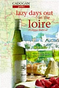 Cadogan Guides Lazy Days Out in the Loire (Paperback)