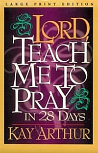 Lord, Teach Me to Pray in 28 Days (Paperback, Large Print)