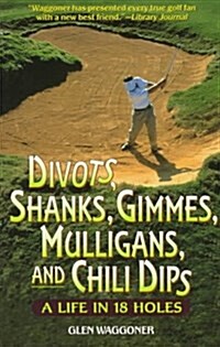 Divots, Shanks, Gimmes, Mulligans, and Chili Dips (Paperback)