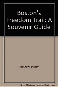 Bostons Freedom Trail a Souvenir Guide (Paperback, 3rd)