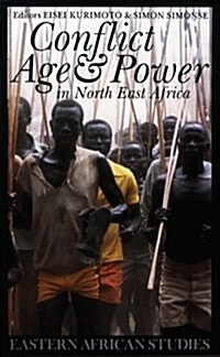 Conflict, Age and Power in North East Africa : Age Systems in Transition (Paperback)