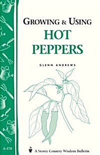 Growing and Using Hot Peppers (Paperback)