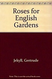 Roses for English Gardens (Hardcover)