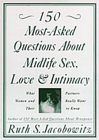 150 Most-Asked Questions About Midlife Sex, Love, and Intimacy (Paperback)