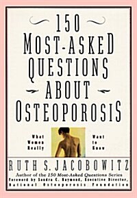 150 Most-Asked Questions About Osteoporosis (Paperback)