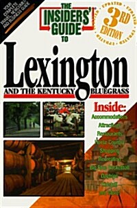 The Insiders Guide to Lexington and the Kentucky Bluegrass (Paperback, 3rd)