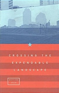 Crossing the Expendable Landscape (Paperback)