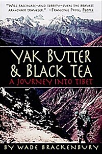 Yak Butter & Black Tea: A Journey Into Tibet (Paperback)